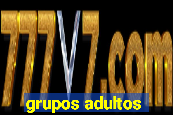 grupos adultos